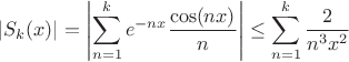 $|S_k(x)|=\left|\displaystyle\sum_{n=1}^{k}e^{-nx}\dfrac{\cos(nx)}{n}\right|\le \displaystyle\sum_{n=1}^{k}\dfrac{2}{n^3x^2}$