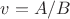 $v=A/B$