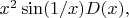 $x^2\sin(1/x)D(x),$