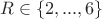 $R \in \{ 2, ..., 6 \}$