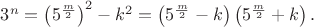 $3^n = \left(5^{\frac m2}\right)^2-k^2 = \left(5^{\frac m2}-k \right)\left(5^{\frac m2}+k \right).$