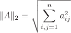 $$\|A\|_2=\sqrt{\sum_{i,j=1}^n a_{ij}^2}$$