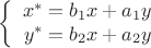 $$\left\{
\begin{array}{rcl}
x^* = b_1 x + a_1 y& \\
y^* = b_2 x + a_2 y\\
\end{array}
\right.$$