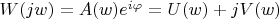 $W(jw)=A(w)e^{i\varphi}=U(w)+jV(w)$