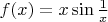 $f(x) = x \sin\frac{1}{x}$