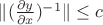$\|(\frac{\partial y}{\partial x})^{-1}\|\le c$