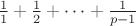 $\frac{1}{1}+\frac{1}{2}+\dotsb+\frac{1}{p-1}$