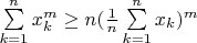 $\sum\limits_{k=1}^n x_k^m \ge n (\frac1n \sum\limits_{k=1}^n x_k)^m$