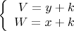 $\left\{
\begin{array}{rcl}
 V=y+k \\
 W=x+k $\end{array}\right.$