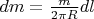 $dm=\frac{m}{2\pi R}dl$