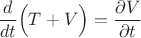$$\frac{d}{dt}\Big(T+V\Big)=\frac{\partial V}{\partial t}$$