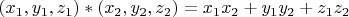 $(x_1,y_1,z_1)*(x_2,y_2,z_2)=x_1 x_2+y_1 y_2+z_1 z_2$