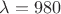 $\lambda=980$ $\lambda=980$