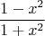 $$\frac{{1-x^2}}{{1 + x^2 
}}$