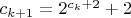 $c_{k+1}=2^{c_k+2}+2$