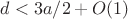 $d<3a/2+O(1)$