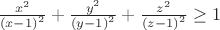 $\frac{{x^2 }}{{\left( {x - 1} \right)^2 }} + \frac{{y^2 }}{{\left( {y - 1} \right)^2 }} + \frac{{z^2 }}{{\left( {z - 1} \right)^2 }} \ge 1$