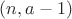 $(n, a-1)$
