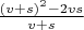 $\frac{(v+s)^2-2vs}{v+s}$