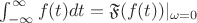 $\int_{-\infty}^{\infty}f(t)dt=\mathfrak F(f(t))\rvert_{\omega=0}$