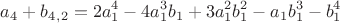 $$a_4+b_4_,_2=2a_1^4-4a_1^3b_1+3a_1^2b_1^2-a_1b_1^3-b_1^4$$