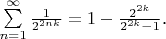 $\sum\limits_{n=1}^{\infty}\frac1{2^{2nk}}=1-\frac{2^{2k}}{2^{2k}-1}$.
