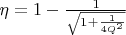 $\eta= 1-\frac{1}{\sqrt{1+\frac{1}{4Q^2}}} $