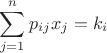 $$\sum_{j=1}^np_i_jx_j=k_i$$