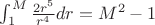 $\int_1^M \frac{2r^5}{r^4} dr = M^2 - 1$