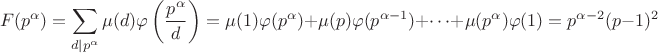 $$F(p^{\alpha})=\sum \limits_{d \mid p^{\alpha}}\mu(d)\varphi\left(\frac{p^{\alpha}}{d}\right)=\mu(1)\varphi(p^{\alpha})+\mu(p)\varphi(p^{\alpha-1})+\dots+\mu(p^{\alpha})\varphi(1)=p^{\alpha-2}(p-1)^2$$