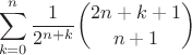 $$\sum_{k=0}^n \frac{1}{2^{n+k}}{2n+k+1 \choose n+1}$$