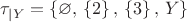 $\tau _{|Y}=\left\{ \varnothing ,\,\left\{ 2 \right\},\,\left\{ 3 \right\},\,Y \right\}$