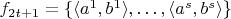 $f_{2t+1} = \{ \langle a^1, b^1 \rangle, \ldots, \langle a^s, b^s \rangle \}$