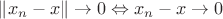 $\|x_n -x\| \to 0 \Leftrightarrow x_n -x \to 0$