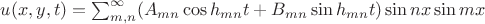 $u(x,y,t) = \sum_{m,n}^{\infty} (A_{m n}\cos{h_{mn}t}+B_{m n}\sin{h_{mn}t})\sin{n x}\sin{m x}$