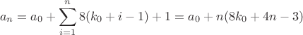 $$a_n=a_0+\sum\limits_{i=1}^n{8(k_0+i-1)+1}=a_0+n(8k_0+4n-3)$$