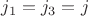 $j_1 = j_3 = j$