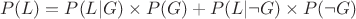 $$P(L) = P(L | G) \times P(G) + P(L | \neg G) \times P(\neg G)$$