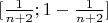 $[{1\over n+2}; 1-{1\over n+2}]$