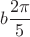 $$b \frac {2\pi}{ 5 }$$