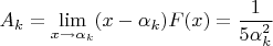 $A_k=\lim \limits_{x\to \alpha _k}(x-\alpha _k)F(x)=\dfrac 1{5\alpha _k^2}$