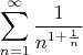 $$
\sum\limits_{n=1}^\infty\frac1{n^{1+\frac1n}}
$$