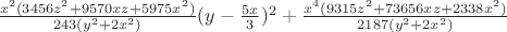 $\frac{x^2(3456z^2+9570xz+5975x^2)}{243(y^2+2x^2)}(y-\frac{5x}{3})^2+\frac{x^4(9315z^2+73656xz+2338x^2)}{2187(y^2+2x^2)}$