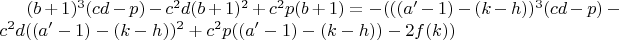 $(b+1)^3(cd-p)-c^2d(b+1)^2+c^2p(b+1)=-(((a'-1)-(k-h))^3(cd-p)-c^2d((a'-1)-(k-h))^2+c^2p((a'-1)-(k-h))-2f(k))$
