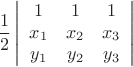 $$\frac12\left|\begin{array}{ccc}1&1&1\\x_1&x_2&x_3\\y_1&y_2&y_3\end{array}\right|$$