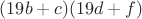 $(19b+c)(19d+f)$