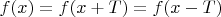 $f(x)=f(x+T)=f(x-T)$