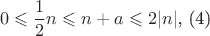 $$0  \leqslant \frac{1}{2}n  \leqslant n + a  \leqslant 2|n|\text{,       (4)}$$
