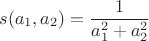$$s(a_1,a_2)=\frac{1}{a_1^2+a_2^2}$$