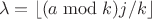 $$ \lambda=\left\lfloor(a \bmod k)j/k\right\rfloor $$